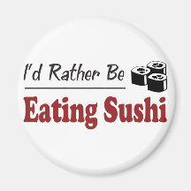 A preferencialmente esteja comendo o sushi imãs de geladeira