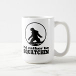 A preferencialmente seja Squatchin Canecas