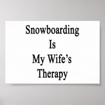 A snowboarding é a terapia da minha esposa posteres