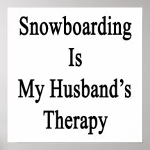A snowboarding é a terapia do meu marido pôsteres
