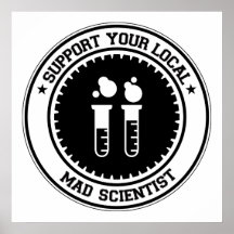 Apoie seu cientista louco local posteres