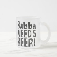 Bubba precisa a cerveja! canecas