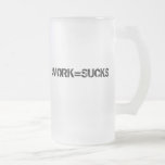 CANECA DE CERVEJA DE WORK=SUCKS