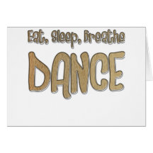 Coma, durma, respire, DANCE Cartão