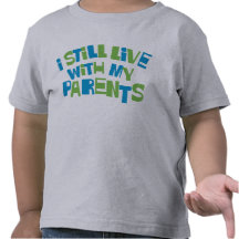 Eu ainda vivo com meus pais t-shirt