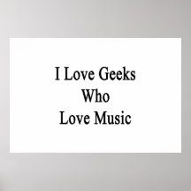 Eu amo os geeks que amam a música posters