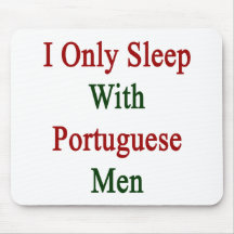 Eu durmo somente com homens portugueses mousepad