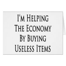 Eu estou ajudando a economia comprando artigos inú cartoes