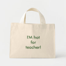 Eu estou quente para o professor! bolsa de lona