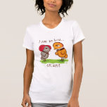 Eu não sou nenhum pássaro…. t-shirt