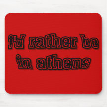 Eu preferencialmente estaria em Atenas Mousepad