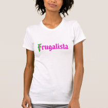 Frugalista t - shirts