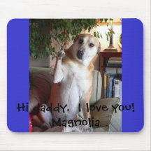 Magnólia, olá! pai.  Eu te amo!  Magnólia Mouse Pads