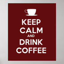 Mantenha café calmo e da bebida posters