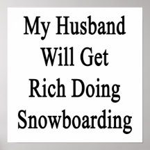 Meu marido obterá rico fazendo a snowboarding impressão