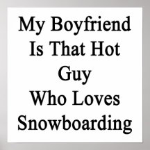 Meu namorado é essa cara quente que ama Snowboardi Posteres