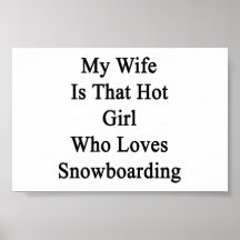 Minha esposa é essa menina quente que ama a snowbo posteres