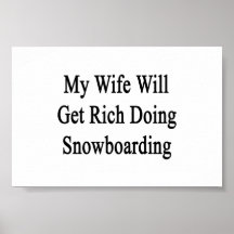 Minha esposa obterá rica fazendo a snowboarding posters