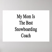 Minha mamã é o melhor treinador da snowboarding posteres