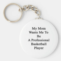 Minha mamã quer-me ser um basquetebol profissional chaveiro