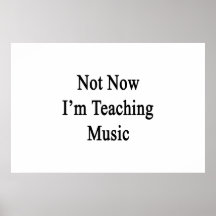 Não agora eu estou ensinando a música pôsteres