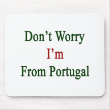 Não me preocupe são de Portugal Mousepad