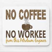 Nenhum café nenhum engenheiro do petróleo de Worke Mousepad