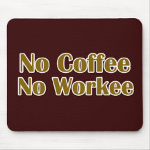Nenhum café nenhum Workee Mousepad