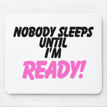 Ninguém dorme até que eu esteja pronto (o rosa) mouse pads