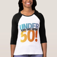 Nunca confie qualquer um sob 50! tshirts