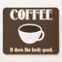 O café faz o corpo bom Mousepad