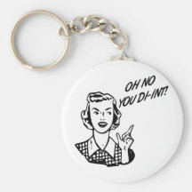 OH NENHUM VOCÊ DI-INT! Dona de casa retro B&W Chaveiros