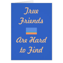 "Os amigos verdadeiros são cartão de nota dificil 