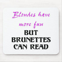 OS LOUROS TÊM MAIS DIVERTIMENTO, MAS OS BRUNETTES  MOUSEPAD