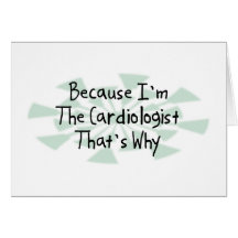 Porque eu sou o cardiologista cartões