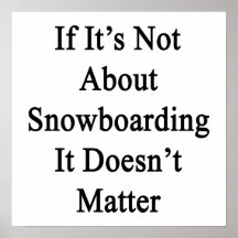 Se não é sobre a snowboarding não importa posters