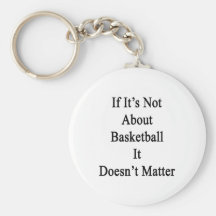 Se não é sobre o basquetebol não importa chaveiro