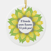 Se os amigos eram flores eu escolhê-lo-ia! Amigo B Ornamento Para Arvore De Natal