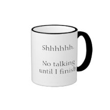 Shhhhhh.No que fala até que eu terminar Caneca