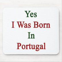Sim eu era nascido em Portugal Mouse Pads