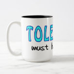 Tolerance must have limits caneca