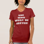 WHO DEVE SER OBEDECIDA! TSHIRTS