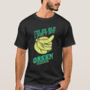 Pesquisar por banana verde camisetas Engraçado