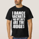 Pesquisar por dança do bachata camisetas Para todos