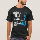 Pesquisar por aniversário de 40 anos engraçado camisetas Citação