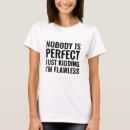 Pesquisar por ninguém é perfeito camisetas Perfeição