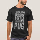 Pesquisar por café pug camisetas Animal