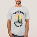 Pesquisar por as montanhas estão chamando camisetas E eu preciso ir