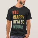 Pesquisar por aniversário 53 camisetas Feliz