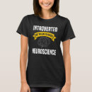 Pesquisar por neurocientista camisetas Introvertido